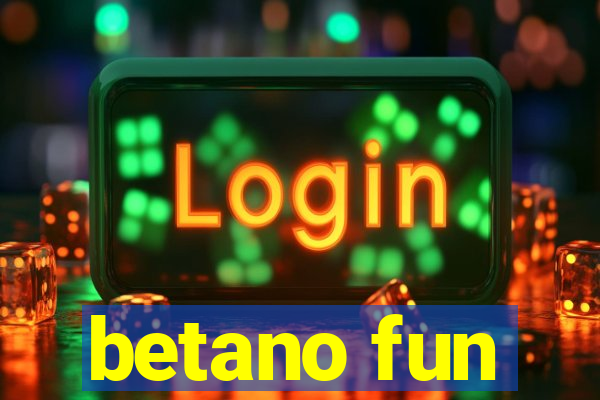 betano fun